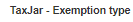 4. TaxJar - Exemption Type