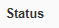 8. Status